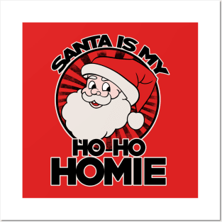 Santa is my ho ho homie Posters and Art